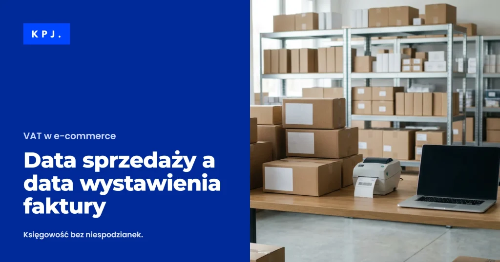 Data sprzedaży a data wystawienia faktury — poradnik Biura Rachunkowego KPJ