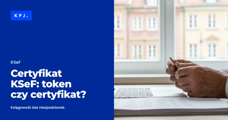 Certyfikat KSeF: token czy certyfikat? — poradnik Biura Rachunkowego KPJ