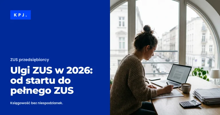 Ulgi ZUS w 2026: od startu do pełnego ZUS — poradnik Biura Rachunkowego KPJ